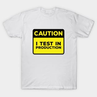 Funny Yellow Road Sign - Caution I Test in Production T-Shirt